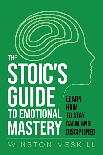 The Stoic’s Guide to Emotional Mastery on Kindle