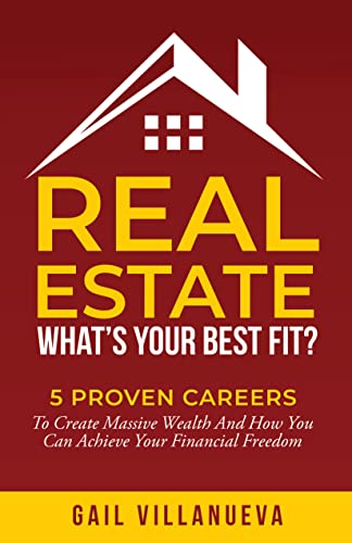 Real Estate: What's Your Best Fit? 5 Proven Careers to Create Massive Wealth and How You Can Achieve Financial Freedom on Kindle