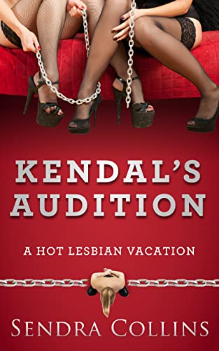 Kendal's Audition (A Hot Lesbian Vacation Book 1) on Kindle
