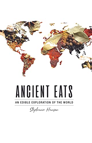 Ancient Eats: An Edible Exploration of the World on Kindle