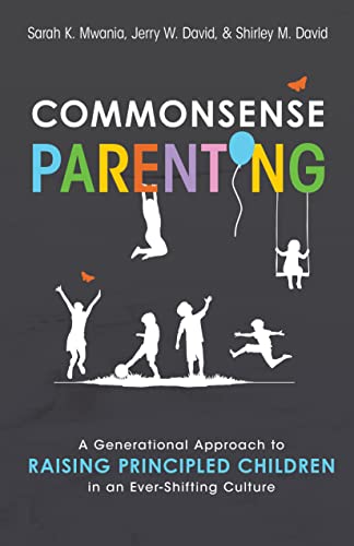 Commonsense Parenting: A Generational Approach to Raising Principled Children in an Ever-Shifting Culture on Kindle