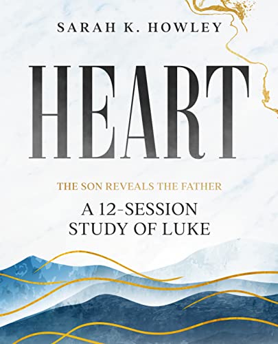 Heart: A 12-Session Study of Luke (The Son Reveals the Father Book 3) on Kindle