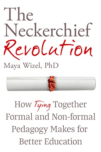 The Neckerchief Revolution: How Tying Together Formal and Non-formal Pedagogy Makes for Better Education on Kindle