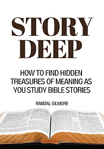 Story Deep: How to Find Hidden Treasures of Meaning As You Study Bible Stories on Kindle