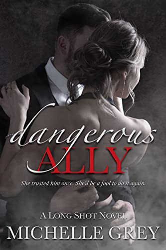 Dangerous Ally (Long Shot Series Book 1) on Kindle