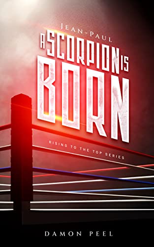 A Scorpion is Born: Jean-Paul (Rising to the Top Book 1) on Kindle