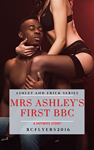 Mrs. Ashley's First BBC (The Ashley and Erick Erotica Series Book 4) on Kindle