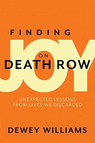 Finding Joy on Death Row: Unexpected Lessons from Lives We Discarded on Kindle