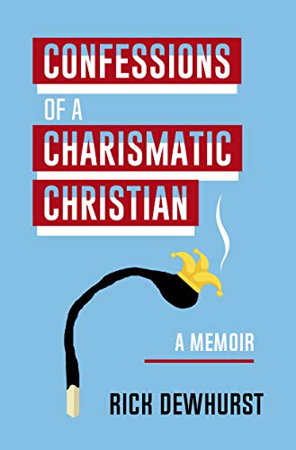 Confessions of A Charismatic Christian on Kindle
