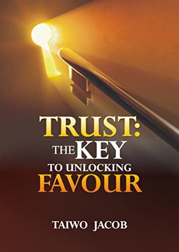 Trust: The Key To Unlocking Favour on Kindle