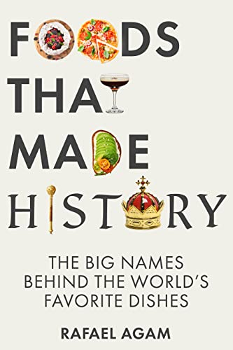 Foods That Made History: The Big Names Behind the World’s Favorite Dishes on Kindle