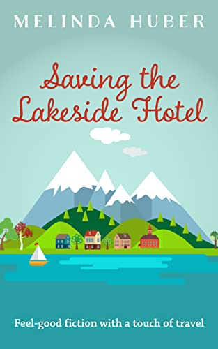 Saving the Lakeside Hotel (Escape to Switzerland Book 1) on Kindle