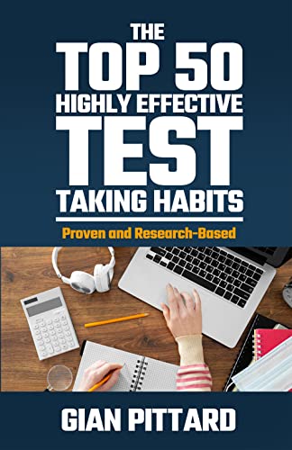 The Top 50 Highly Effective Test-Taking Habits: Proven and Research-Based on Kindle