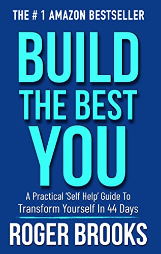 Build The Best You: A Practical 'Self Help' Guide To Transform Yourself In 44 Days on Kindle
