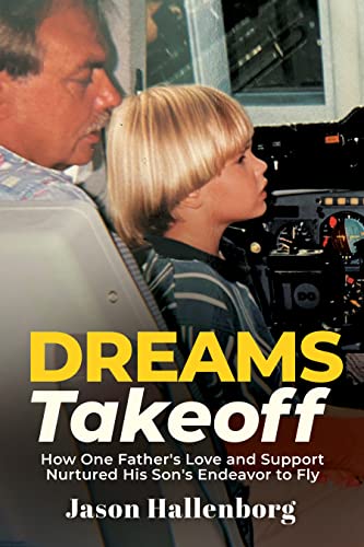 Dreams Takeoff: How One Father's Love and Support Nurtured His Son's Endeavor to Fly on Kindle