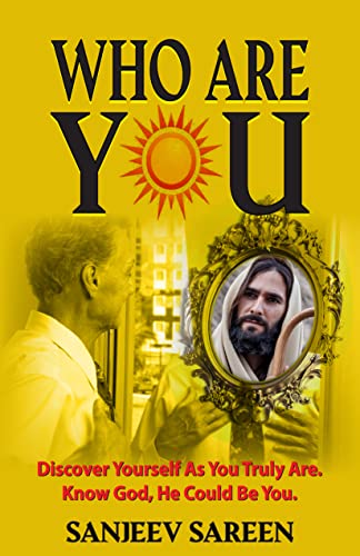 Who Are You? Discover Yourself as You Truly Are. Know God, He Could Be You. on Kindle