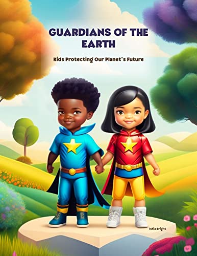 Guardians of the Earth: Kids Protecting Our Planet's Future on Kindle