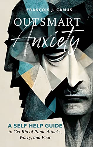 Outsmart Anxiety: A Self-Help Guide to Get Rid of Panic Attacks, Worry, and Fear on Kindle