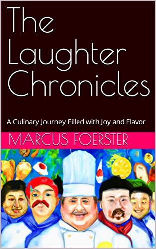 The Laughter Chronicles: A Culinary Journey Filled with Joy and Flavor on Kindle