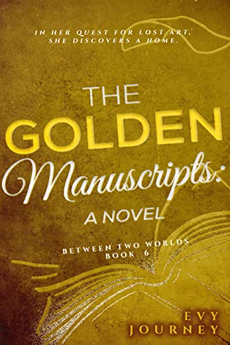 The Golden Manuscripts (Between Two Worlds Book 6) on Kindle