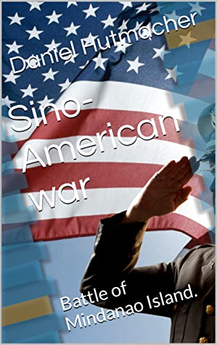 Sino-American war: Battle of Mindanao Island. on Kindle