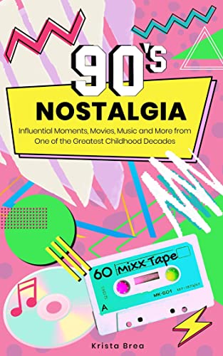 '90s Nostalgia: Influential Moments, Movies, Music and More on Kindle