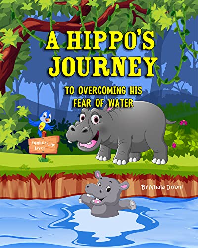 A Hippo's Journey To Overcoming His Fear Of Water on Kindle