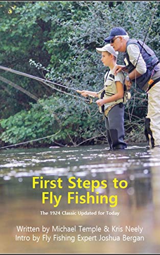 First Steps to Fly Fishing: The 1924 Classic Updated for Today on Kindle