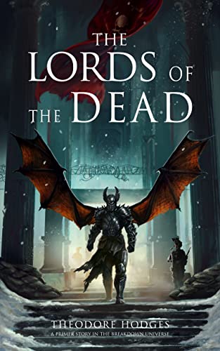 The Lords of the Dead: A Primer Story In the Breakdown Universe (The Breakdown Universe Primers) on Kindle