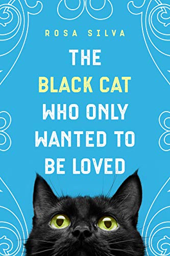 The Black Cat Who Only Wanted to be Loved on Kindle