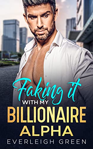 Faking It With My Billionaire Alpha (The Billion Dollar Club Book 3) on Kindle