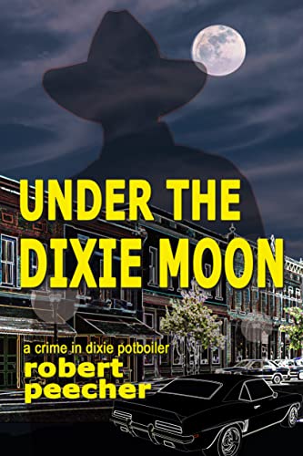 Under the Dixie Moon: a crime in dixie potboiler (The Barnett Lowery Murder Mysteries Book 1) on Kindle