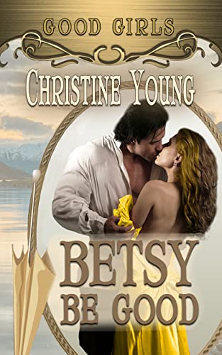 Betsy Be Good (Good Girls Book 4) on Kindle