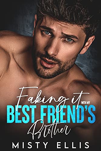 Faking It with my Best Friend's Brother on Kindle