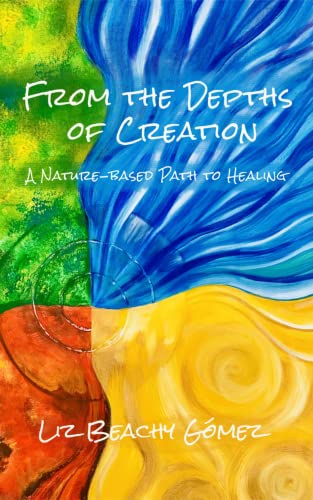 From the Depths of Creation: A Nature-Based Path to Healing on Kindle