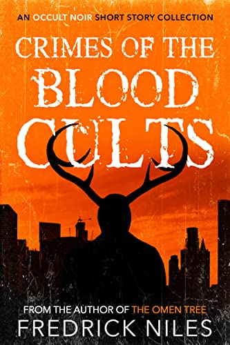 Crimes of the Blood Cults: An Occult Noir Short Story Collection on Kindle