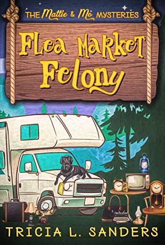Flea Market Felony (The Mattie and Mo Mysteries Book 1) on Kindle