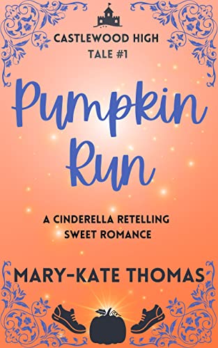 Pumpkin Run: A Cinderella Retelling (Castlewood High Tales Series Book 1) on Kindle