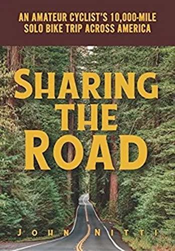 Sharing the Road: An Amateur Cyclist’s 10,000-mile Solo Bike Trip Across America on Kindle