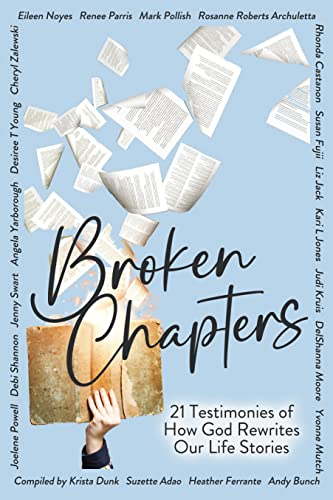 Broken Chapters: 21 Testimonies of How God Rewrites Our Life Stories on Kindle