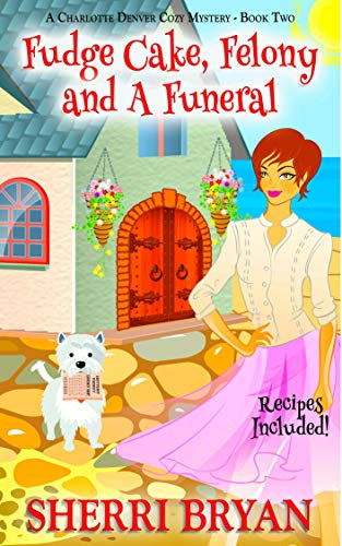 Fudge Cake, Felony and a Funeral (A Charlotte Denver Cozy Mystery Book 2) on Kindle