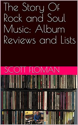 The Story Of Rock and Soul Music: Album Reviews and Lists on Kindle