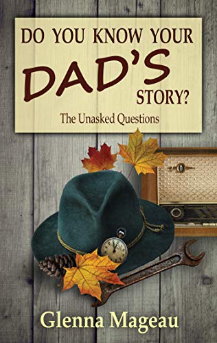 Do You Know Your Dad's Story?: The Unasked Questions on Kindle