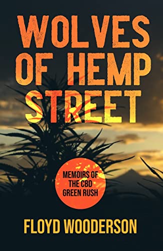 Wolves of Hemp Street: Memoirs of the CBD Green Rush on Kindle