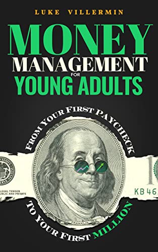 Money Management for Young Adults: From Your First Paycheck to Your First Million on Kindle