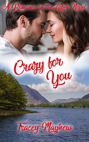 Crazy For You (Romance In The Lakes Book 3) on Kindle