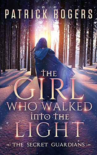 The Girl Who Walked into the Light (The Secret Guardians Book 1) on Kindle