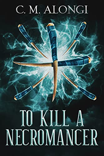 To Kill a Necromancer (Blackwing Book 1) on Kindle