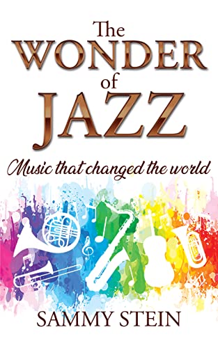 The Wonder of Jazz: Music That Changed The World on Kindle