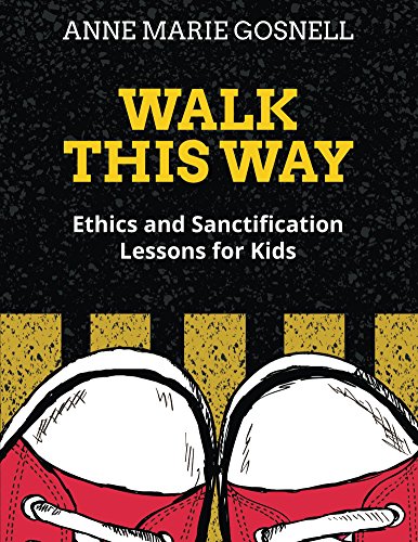 Walk This Way: Ethics and Sanctification Lessons for Kids (Bible Object Lessons for Kids Book 4) on Kindle
